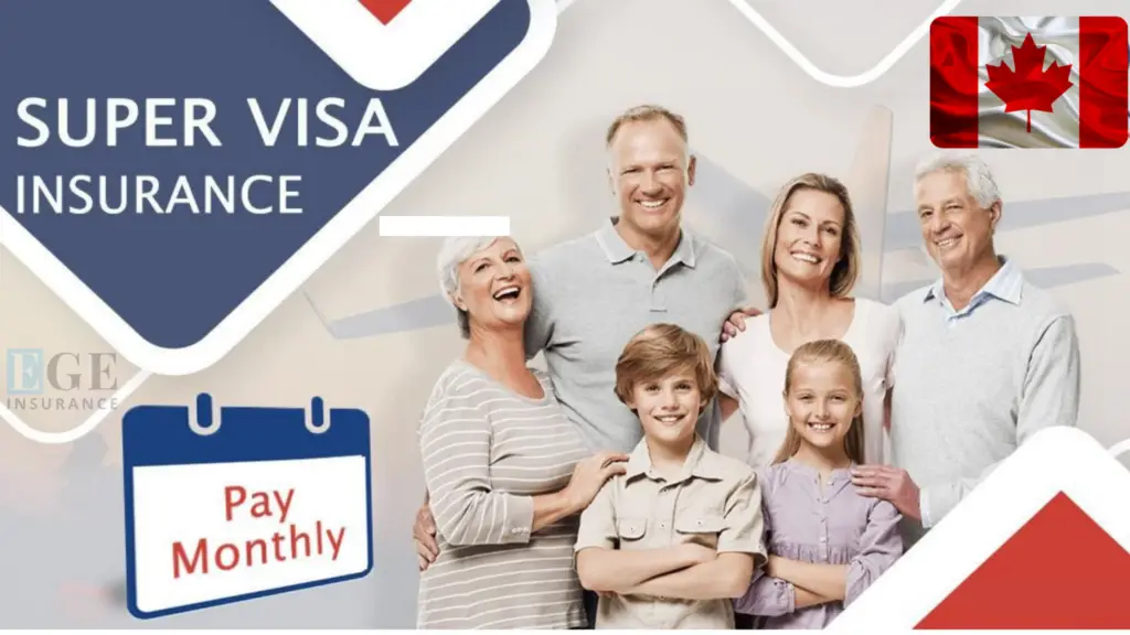 Super Visa Insurance görseli, Kanada bayrağı ve geniş aileyi gösteriyor, Ege Sigorta tarafından sunulan aylık ödeme seçeneği ile.